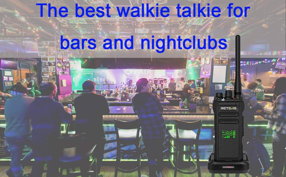 The best walkie talkie for bars and nightclubs.